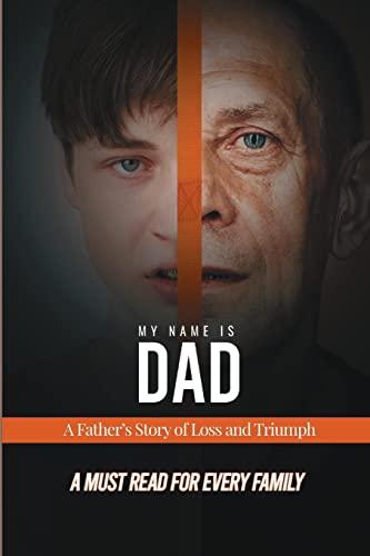 My Name is Dad: A Father's Story of Loss and Triumph