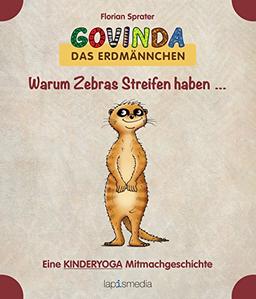 Warum Zebras Streifen haben ... Eine Kinderyoga Mitmachgeschichte mit Govinda, dem Erdmännchen