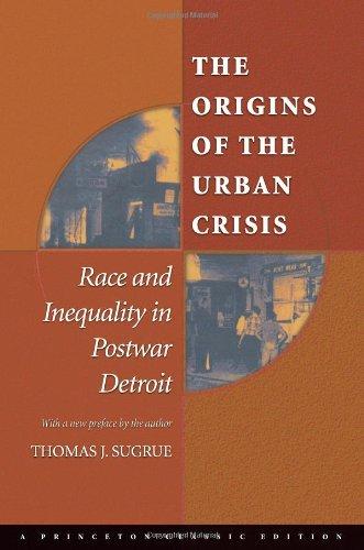 Origins of the Urban Crisis: Race and Inequality in Postwar Detroit (Princeton Studies in American Politics, Band 85)