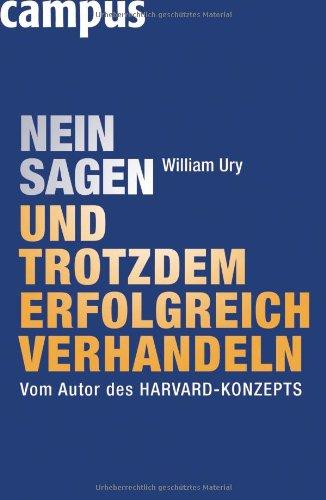 Nein sagen und trotzdem erfolgreich verhandeln: Vom Autor des Harvard-Konzepts