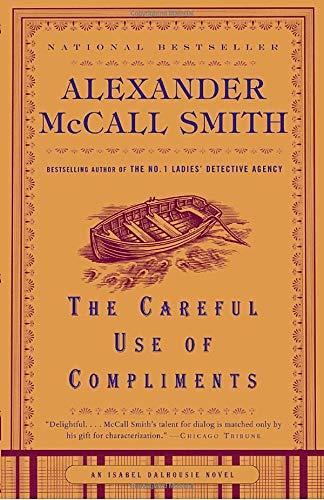 The Careful Use of Compliments: Book 4 (Isabel Dalhousie, Band 4)