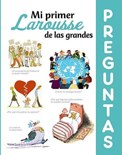 Mi primer Larousse de las grandes Preguntas (LAROUSSE - Infantil / Juvenil - Castellano - A partir de 8 años)