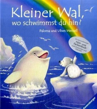 Kleiner Wal, wo schwimmst du hin?: Fühlbuch