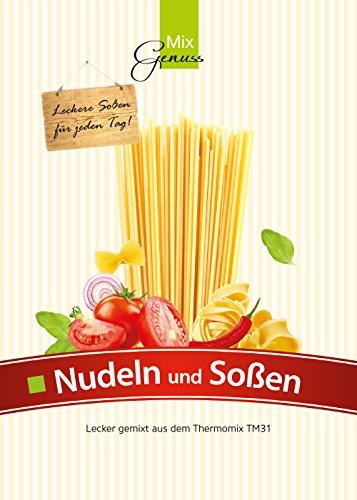 Nudeln und Soßen: Lecker gemixt aus dem Thermomix