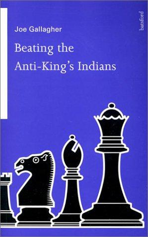 Beating the Anti-King's Indians (Batsford Chess Books)