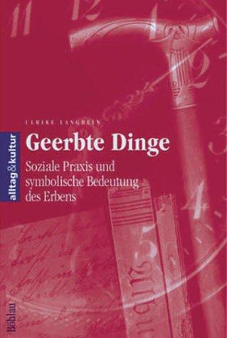 Geerbte Dinge. Soziale Praxis und symbolische Bedeutung des Erbens