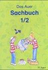 Das Auer Sachbuch. Ausgabe für Berlin, Brandenburg, Bremen, Mecklenburg-Vorpommern, Niedersachsen, NRW, Sachsen, Sachsen-Anhalt: Sachbuch 1/2