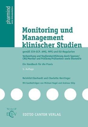 Monitoring und Management klinischer Studien: mit ICH, AMG, MPG und EU-Richtlinien