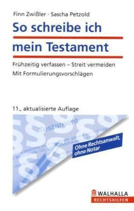 So schreibe ich mein Testament: Frühzeitig verfassen - Streit vermeiden. Mit Formulierungsvorschlägen