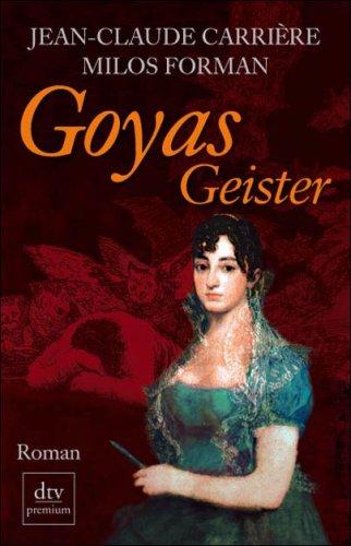 Goyas Geister: Roman