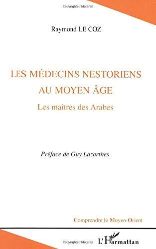 Les médecins nestoriens au Moyen Age : les maîtres des Arabes