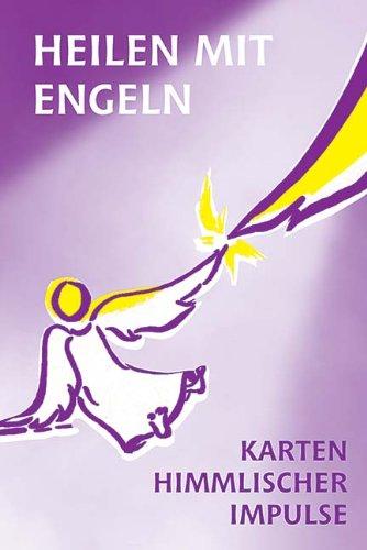 Heilen mit Engeln. 55 Engelkarten: Karten himmlischer Impulse für Heilung und Meditation