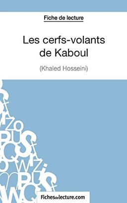 Les cerfs-volants de Kaboul : Khaled Hosseini (Fiche de lecture) : Analyse complète de l'oeuvre