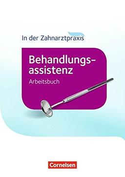 Zahnmedizinische Fachangestellte - Behandlungsassistenz - Neubearbeitung (2016): Arbeitsbuch