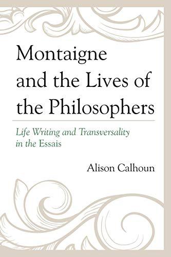 Montaigne and the Lives of the Philosophers: Life Writing and Transversality in the Essais