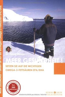 MEER Gesundheit! Setzten Sie auf die wichtigen Omega-3 Fettsäuren EPA und DHA: Setzen Sie auf die wichtigen Omega-3-Fettsäuren EPA /DHA