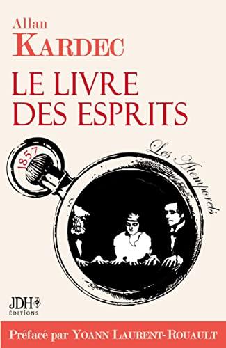 Le livre des esprits : philosophie spiritualiste (1857) : contenant les principes de la doctrine spirite sur l'immortalité de l'âme, la nature des esprits et leurs rapports avec les hommes ; les lois morales, la vie présente, la vie future et l'avenir d...