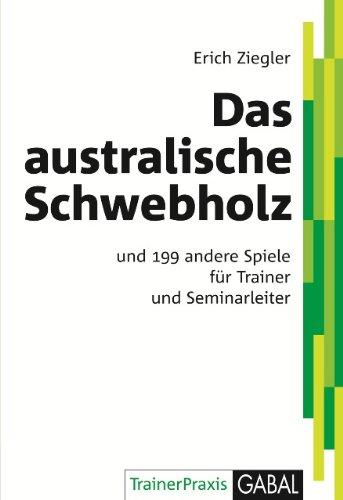 Das australische Schwebholz: und 199 andere Spiele für Trainer und Seminarleiter