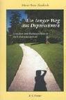 Ein langer Weg aus Depressionen. Ursachen und Heilungschancen - ein Erfahrungsbericht
