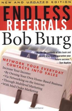 Endless Referrals: Network Your Everyday Contacts Into Sales, New & Updated Edition