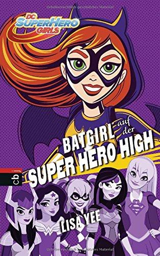 BATGIRL auf der SUPER HERO HIGH (Die SUPER HERO HIGH-Reihe, Band 3)