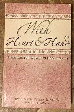 With Heart & Hand: A Manual for Women in God's Service