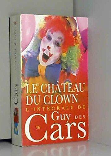 L'intégrale de Guy Des Cars. Vol. 36. Le château du clown