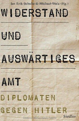 Widerstand und Auswärtiges Amt: Diplomaten gegen Hitler