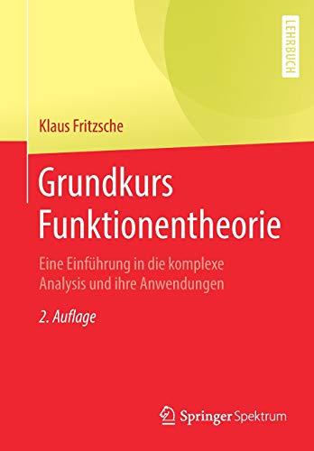 Grundkurs Funktionentheorie: Eine Einführung in die komplexe Analysis und ihre Anwendungen