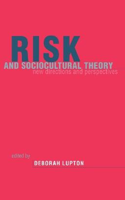 Risk and Sociocultural Theory: New Directions and Perspectives