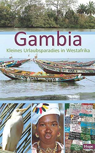 Gambia - Kleines Urlaubsparadies in Westafrika: Ein anspruchsvoller Begleiter für Ihre Reise nach Gambia