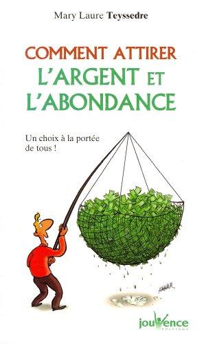 Comment attirer l'argent et l'abondance : un choix à la portée de tous !