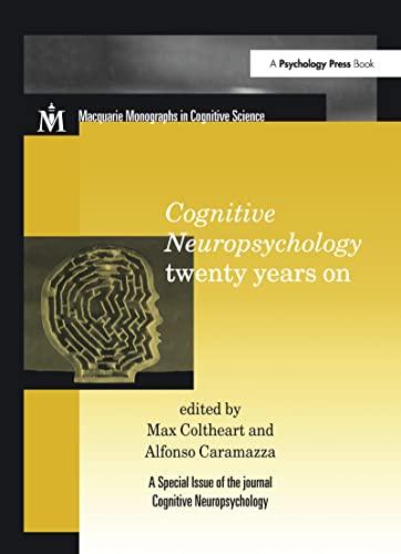 Cognitive Neuropsychology Twenty Years On: A Special Issue of Cognitive Neuropsychology (Macquarie Monographs in Cognitive Science)