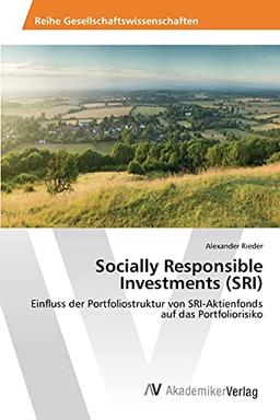 Socially Responsible Investments (SRI): Einfluss der Portfoliostruktur von SRI-Aktienfonds auf das Portfoliorisiko