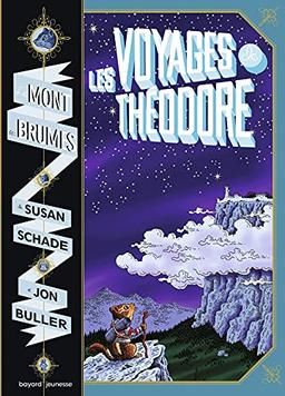 Le mont des Brumes. Vol. 1. Les voyages de Théodore