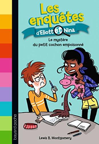 Les enquêtes d'Eliott et Nina. Vol. 2. Le mystère du petit cochon empoisonné