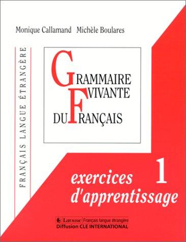 Grammaire vivante du français : exercices d'apprentissage, niveau 1, français langue étrangère