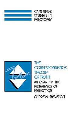 The Correspondence Theory of Truth: An Essay on the Metaphysics of Predication (Cambridge Studies in Philosophy)