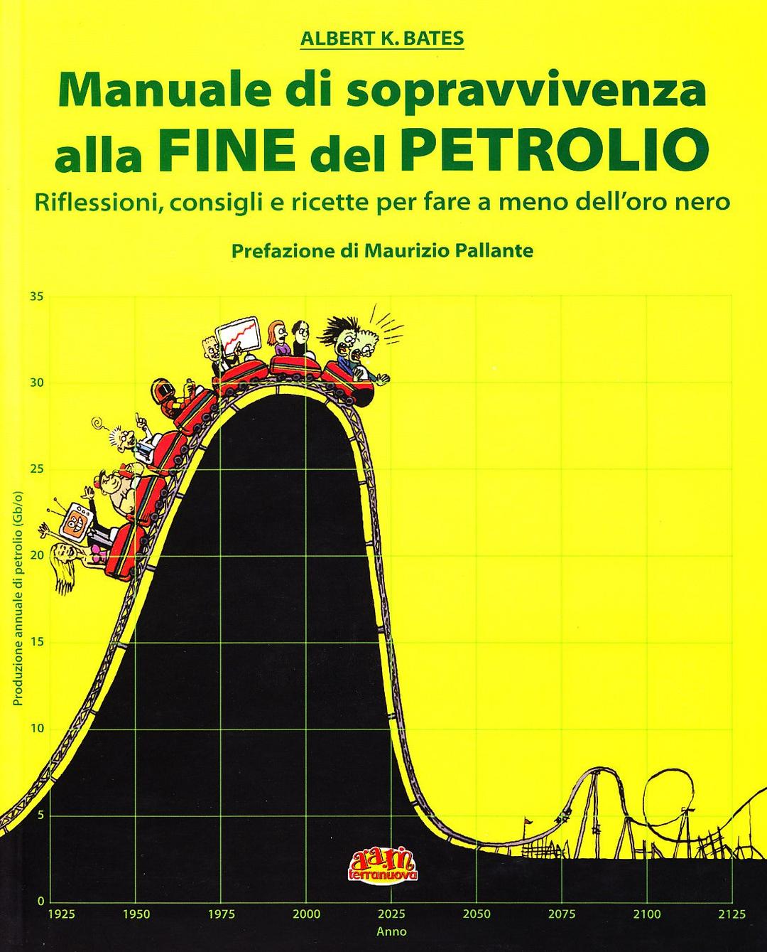 Manuale di sopravvivenza della fine del petrolio. Riflessioni, consigli e ricette per fare a meno del dio nero