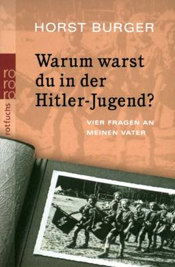 Warum warst du in der Hitler-Jugend?: Vier Fragen an meinen Vater