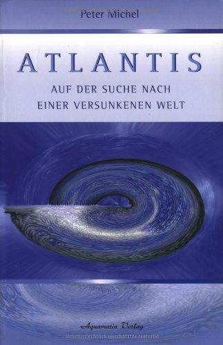 Atlantis. Auf der Suche nach einer versunkenen Welt.