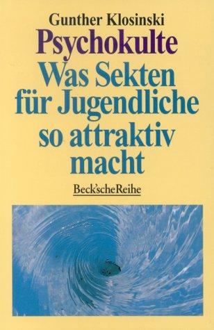 Psychokulte. Was Sekten für Jugendliche so attraktiv macht.