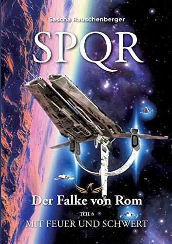 SPQR - Der Falke von Rom: Teil 8: Mit Feuer und Schwert