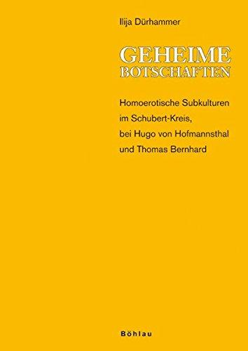 Geheime Botschaften: Homoerotische Subkulturen im Schubert-Kreis, bei Hugo von Hofmannsthal und Thomas Bernhard