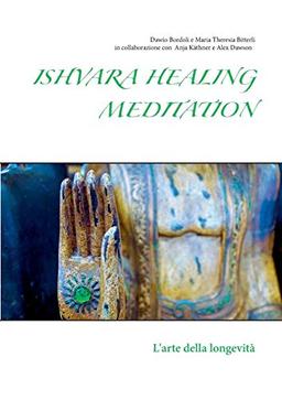 Ishvara Healing Meditation: L'arte della longevità