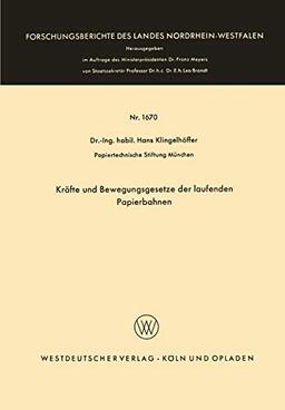 Kräfte und Bewegungsgesetze der Laufenden Papierbahnen (Forschungsberichte des Landes Nordrhein-Westfalen, 1670, Band 1670)