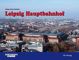 Leipzig Hauptbahnhof 1915 bis 2015: 100 Jahre Brennpunkt der Verkehrsgeschichte