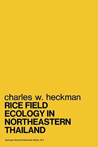 Rice Field Ecology in Northeastern Thailand: The Effect Of Wet And Dry Seasons On A Cultivated Aquatic Ecosystem (Monographiae Biologicae) (Monographiae Biologicae, 34, Band 34)