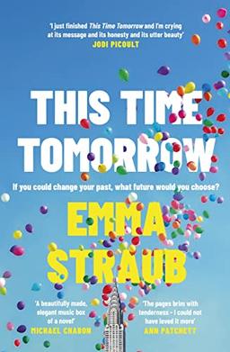 This Time Tomorrow: The tender and witty new novel from the New York Times bestselling author of All Adults Here