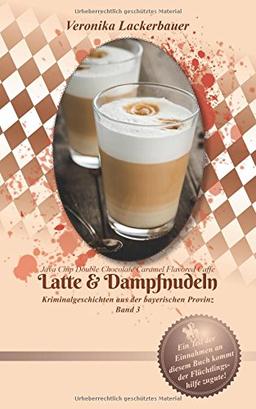 Latte & Dampfnudeln (Kriminalgeschichten aus der bayerischen Provinz)